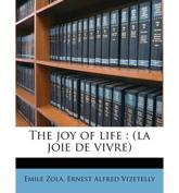 The Joy of Life - Emile Zola, Ernest Alfred Vizetelly