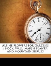 Alpine Flowers for Gardens - W 1838 Robinson