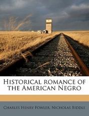 Historical Romance of the American Negro - Charles Henry Fowler, Nicholas Biddle
