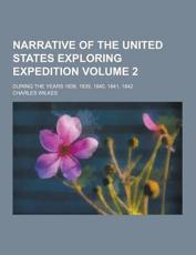 Narrative of the United States Exploring Expedition; During the Years 1838, 1839, 1840, 1841, 1842 Volume 2 - Charles Wilkes