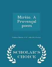 Mireio. a Provencal Poem - Scholar's Choice Edition - Frederic Mistral, H W 1836-1911 Preston