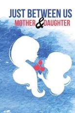 Just Between Us Mother & Daughter Journal - The Blokehead