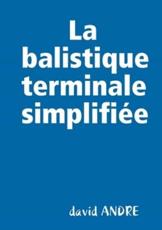 La Balistique Terminale Simplifiee - David Andre