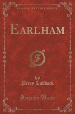 Earlham (Classic Reprint) - Percy Lubbock