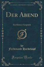 Der Abend: Ein Kleines Gespräch (Classic Reprint) (German Edition)