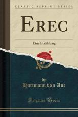Erec: Eine Erzählung (Classic Reprint)
