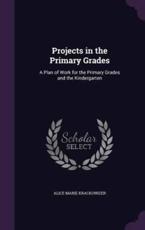 Projects in the Primary Grades - Alice Marie Krackowizer