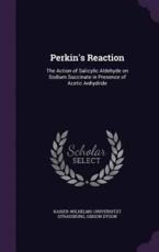 Perkin's Reaction - Kaiser-Wilhelms-Universitat Strassburg, Gibson Dyson