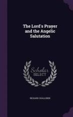 The Lord's Prayer and the Angelic Salutation - Richard Challoner