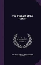 The Twilight of the Souls - Alexander Teixeira De Mattos, Louis Couperus