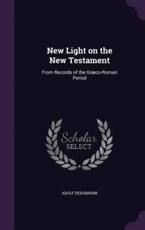 New Light on the New Testament - Adolf Deissmann