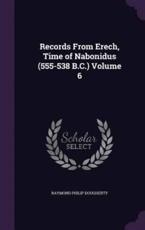 Records from Erech, Time of Nabonidus (555-538 B.C.) Volume 6
