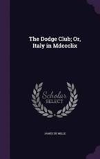 The Dodge Club; Or, Italy in MDCCCLIX - James De Mille