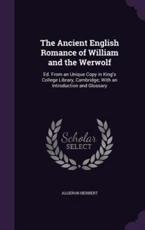 The Ancient English Romance of William and the Werwolf: Ed. From an Unique Copy in King's College Library, Cambridge; With an Intr