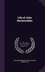 Life of John Heckewelder - Benjamin Hornor Coates, Edward Rondthaler