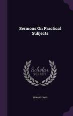 Sermons on Practical Subjects - Edward Craig