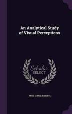 An Analytical Study of Visual Perceptions - Anna Sophie Roberts