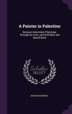 A Painter in Palestine - Donald Maxwell