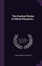 The Poetical Works of Alfred Tennyson .. - Alfred Tennyson Tennyson