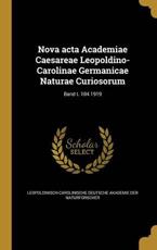 Nova ACTA Academiae Caesareae Leopoldino-Carolinae Germanicae Naturae Curiosorum; Band T. 104 1919