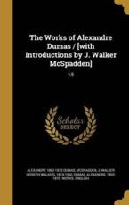 The Works of Alexandre Dumas / [With Introductions by J. Walker McSpadden]; V.6 - Alexandre 1802-1870 Dumas