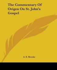 The Commentary Of Origen On St. John's Gospel - A E Brooke