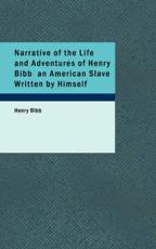 Narrative of the Life and Adventures of Henry Bibb an American Slave Written by Himself - Henry Bibb