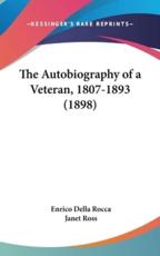 The Autobiography of a Veteran, 1807-1893 (1898) - Rocca, Enrico Della