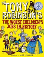 The Worst Children's Jobs in History Sir Tony Robinson Author