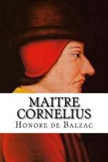 Maitre Cornelius Honore de Balzac Author