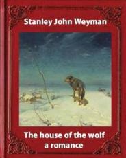 The House of the Wolf - Stanley John Weyman