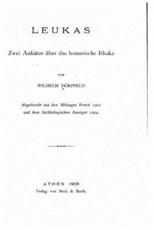 Leukas., Zwei Aufsätze Über Das Homerische Ithaka Wilhelm Dörpfeld Author