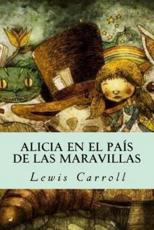 Alicia En El Pais de Las Maravillas - Lewis Carroll