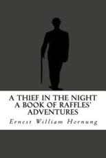 A Thief in the Night (A Book of Raffles' Adventures) Ernest William Hornung Author