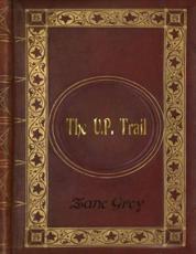 Zane Grey - The U.P. Trail - Zane Grey