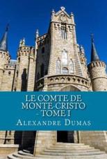 Le Comte de Monte-Cristo - Tome I - Dumas