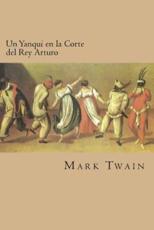 Un Yanqui En La Corte del Rey Arturo (Spanish Edition) - Twain