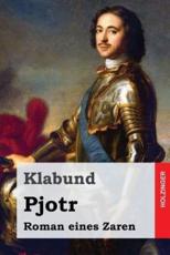 Pjotr: Roman eines Zaren Klabund Author