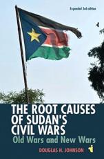 The Root Causes of Sudan's Civil Wars - Old Wars and New Wars (African Issues (Paperback)): Old Wars and New Wars [Expanded 3rd Edition]