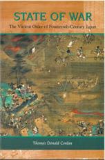 State of War: The Violent Order of Fourteenth-Century Japan (Michigan Monograph Series in Japanese Studies, Band 46)
