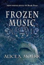 Frozen Music - Alice A Moerk