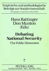 Debating National Security: The Public Dimension (Empirische & Methodologische Beitrage Zur Sozialwissenschaft)
