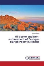 Oil Sector and Non-Enforcement of Zero-Gas Flaring Policy in Nigeria