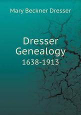 Dresser Genealogy 1638-1913 - Mary Beckner Dresser