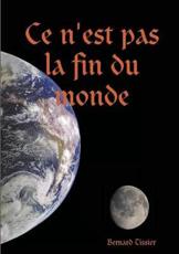 Ce N'Est Pas La Fin Du Monde ! - Bernard Tissier